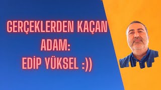 45 Gerçeklerden kaçan adam Edip Yüksel [upl. by Den]