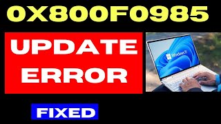 0x800f0985 Windows update Error Code on Windows 11 Fixed [upl. by Oba895]