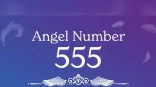 ANGEL NUMBER 555 THE DEEPER MEANING [upl. by Alica437]