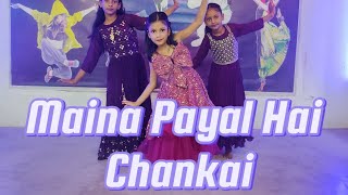 Maina Payal Hai Chankai  Dance Video  Bollywood [upl. by Suinuj558]