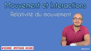 Mouvements et interactions  Relativité du mouvement [upl. by Kalb]