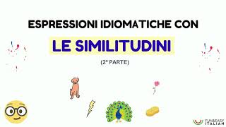 ESPRESSIONI IDIOMATICHE CON LE SIMILITUDINI 2ª parte [upl. by Warring152]