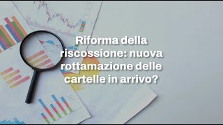 Riforma della riscossione nuova rottamazione cartelle esattoriali in arrivo [upl. by Siegfried]