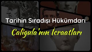 Tarihin En Sıradışı Hükümdarı Caligulanın Şaşırtıcı İcraatları [upl. by Zel]