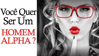 Método de Sedução  Como Ser Um Homem Alpha [upl. by Yneffit]