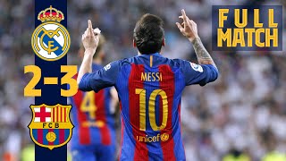 FULL MATCH Real Madrid 2  3 Barça 2017 Messi grabs dramatic late win in ElClásico [upl. by Millar150]