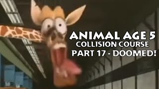 quotAnimal Age 5 Collision Coursequot Part 17  Doomed [upl. by Alla]