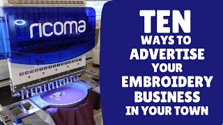 10 Ways To Advertise Your EMBROIDERY Business To Your LOCAL Community [upl. by Eelahs]