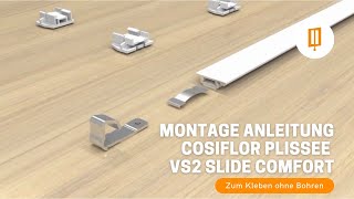 Montage Anleitung Cosiflor Plissee VS2 Slide Comfort zum Kleben ohne Bohren [upl. by Tedmund]