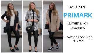 PRIMARK leather look leggings  how to style  1 pair 3 ways  size 12 [upl. by Jayme]