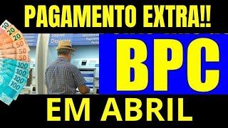 BPC LOAS 1704 PAGAMENTO EXTRA EM ABRIL CONFIRMADO VEJA AGORA [upl. by Romeo]