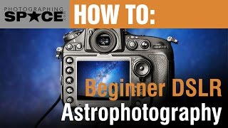 How To Photograph The Night Sky With Your DSLR A Beginners Guide [upl. by Sidonia]