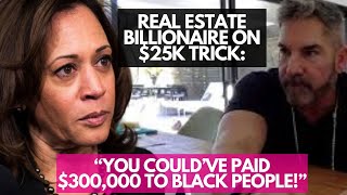 “She Could’ve Paid 300000 to Black People” BILLIONAIRE Drops Truth Bomb on 25000 Kamala Plan [upl. by Ahsimaj]