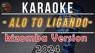 Karaoke🎤 KIZOMBA  Alo To Ligando  Viral version 2024 🇹🇱 karaoke kizomba dansa lagutetun [upl. by Erek]