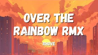 Rhove  Over the Rainbow RMX TestoLyrics [upl. by Vickey112]