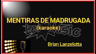 B Lanzelotta  Mentiras de madrugada karaoke [upl. by Luapnaej]