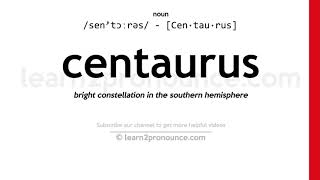 Pronunciation of Centaurus  Definition of Centaurus [upl. by Berwick]