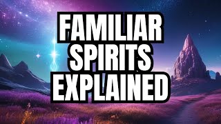 Spiritual insight into the world of familiar spirits [upl. by Lanaj]