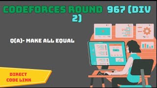 make all equal  codeforces round 967 div 2  solution [upl. by Casimire]