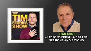 Lessons from 4500 LSD Sessions and Beyond  Stan Grof  The Tim Ferriss Show Podcast [upl. by Lina436]