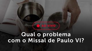 Qual o problema com o Missal de Paulo VI [upl. by Nonac350]