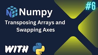 Transposing Arrays and Swapping Axes  Data Science  NumPy 5 [upl. by Aharon443]