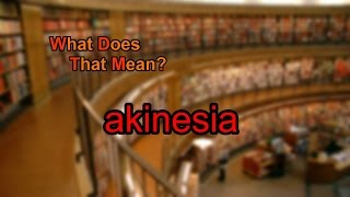 What does akinesia mean [upl. by Codie]