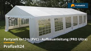 Partyzelt 6x12m PVC  Aufbauanleitung PRO Ultra  Profizelt24 [upl. by Dnomra899]