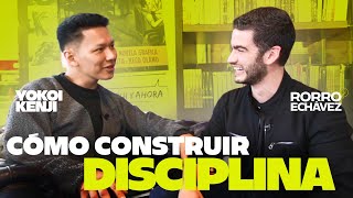 Cómo Construir Disciplina y tener una Gran Filosofía de Vida  Yokoi Kenji y Rorro Echávez [upl. by Draude]