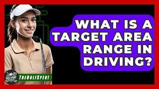 What Is a Target Area Range in Driving  The Golf Xpert [upl. by Lilas]