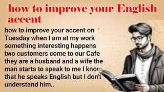 How to improve your english accent ll english speaking practice ll tips to improve your accent [upl. by Eiloj]