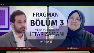 Bölüm 3 Fragman  İftar Zamanı  Konuğumuz Figen Es [upl. by Nivert]