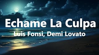 Luis Fonsi Demi Lovato  Echame La Culpa Lyrics [upl. by Wojak]