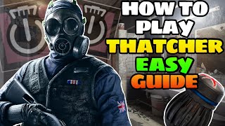 HOW TO PLAY THATCHER BEST GUIDE Rainbow Six Siege Operator Guide [upl. by Nevlin]