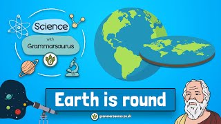 Science with Grammarsaurus  Earth is round [upl. by Aruon]