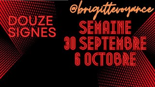 🔮 SEMAINE 30 SEPTEMBRE AU 6 OCTOBRE 2024  SIGNE PAR SIGNE 🌻 CONCOURS VOYANCE brigittevoyance [upl. by Hazel]