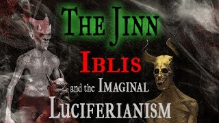 The Jinn Iblis and the Imaginal in Luciferian Magick [upl. by Ailefo]