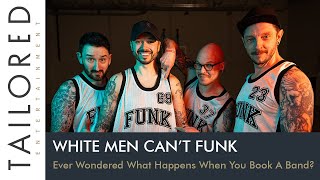 Ever Wondered What Happens When You Book A Band White Men Cant Funk Give You The Answer [upl. by Icats]