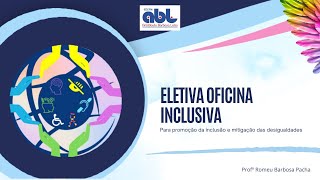 Eletiva Oficina Inclusiva Para promoção da inclusão e mitigação das desigualdades [upl. by Keary]