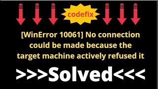 WinError 10061 No connection could be made because the target machine actively refused it [upl. by Elliot]