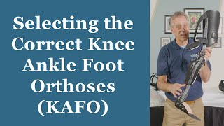 Selecting the Correct Knee Ankle Foot Orthoses KAFO  Orthotic Training Episode 3 [upl. by Doownel]