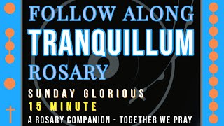 SUNDAY  GLORIOUS  Follow Along Rosary  15 Minute  TRANQUILLUM  Rosary Prayer in English [upl. by Drain]