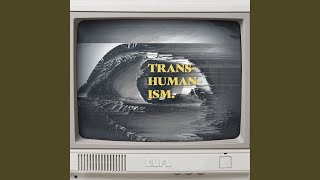 Transhumanism [upl. by Farlay]