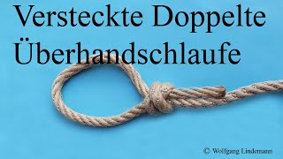 Versteckte Doppelte Überhandschlaufe Tucked Double Overhand Loop [upl. by Delgado856]