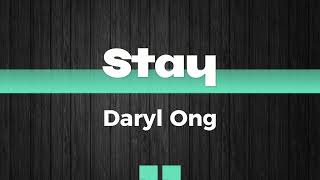 Stay Lyrics  Daryl Ong [upl. by Anytsirhc]