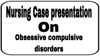 Nursing case preparation on OCDObsessive compulsive disordersMental health amp psychiatric nursing [upl. by Samaj]