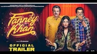 FANNEY KHAN Official Trailer  Anil Kapoor Aishwarya Rai Bachchan Rajkummar Rao [upl. by Ainevuol]