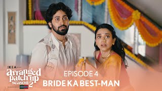 Arranged Patch Up Season 2  Episode 4  Bride Ka BestMan  Ft ‪ankushbahuguna amp Bhagyashree [upl. by Galang839]