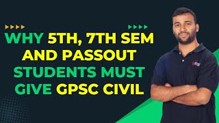 Why 5th 7th Sem and Passout Students must give GPSC CIVIL  GPSC CIVIL CLASS 1 2 amp 3 [upl. by Alita180]