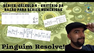 Pinguim Resolve  SériesCálculo 4  Critério da razão [upl. by Hpesojnhoj]